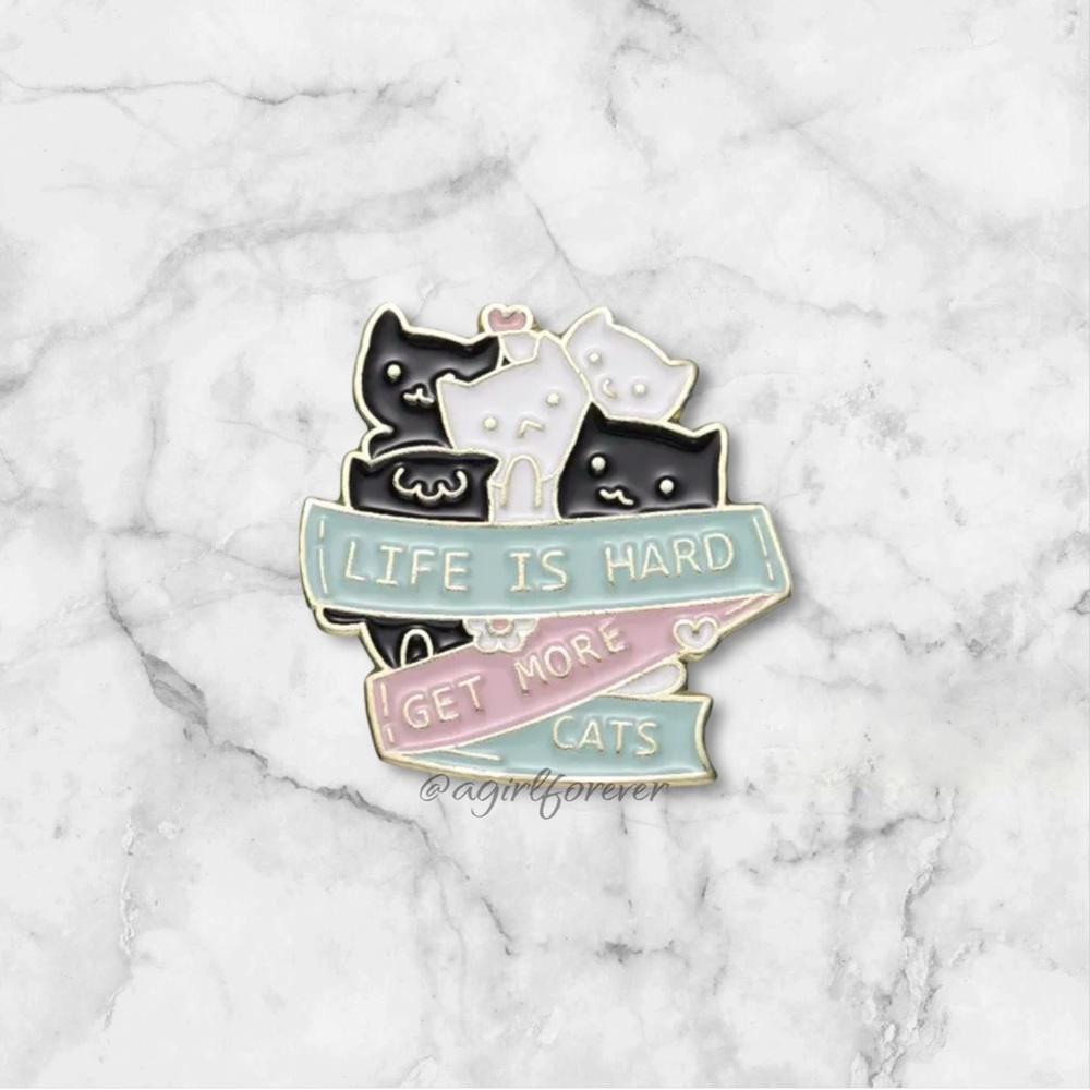 3/$18 NEW Life Is Hard Get More Cats Enamel Pin Brooch